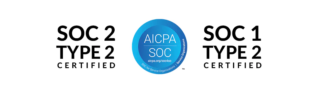 SOC 1 Type 2 & SOC 2 Type 2 Certified